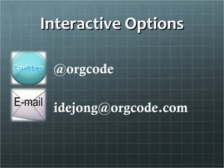 Interactive Options @orgcode [email_address] 