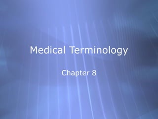 Medical Terminology Chapter 8 