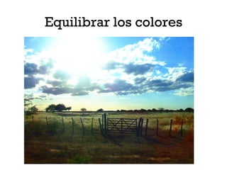 Equilibrar los colores
 