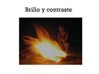 Brillo y contraste
 