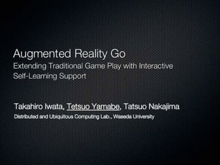 Augmented Reality Go: Extending Traditional Game Play with Interactive Self-Learning Support