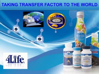 TAKING TRANSFER FACTOR TO THE WORLD
 