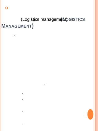 


                           (LOGISTICS
         (Logistics management)
MANAGEMENT)

     “




                   ”
         ·
         ·

         ·

         ·
 