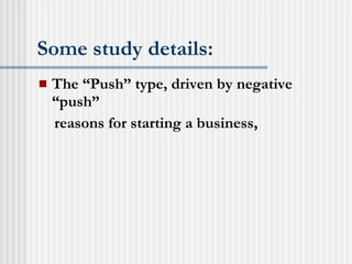 Some study details: The “Push” type, driven by negative “push” reasons for starting a business, 