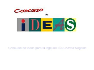 Concurso de ideas para el logo del IES Chaves Nogales
 
