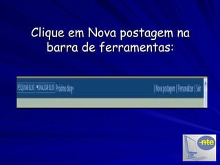 Clique em Nova postagem na barra de ferramentas: 