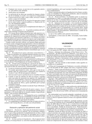 Pág. 78                                              VIERNES 15 DE FEBRERO DE 2008                                            B.O.C.M. Núm. 39

   c) Cualquier otro recurso, no previsto en los apartados anterio-        misión Liquidadora, salvo que la propia Asamblea General acuerde
        res, que pudiera serle atribuido.                                  otros nombramientos.
   2. Serán gastos de la Entidad:                                             Dicha Comisión procederá a la liquidación de los bienes sociales,
   a) La ejecución de las obras que acuerden los órganos colegia-          y una vez atendidas las obligaciones pendientes, dará al remanente
        dos de la Entidad, en razón a sus respectivas competencias.        el destino que legalmente corresponda.
   b) Conservación de los viales, zonas verdes, servicios e instala-          Art. 33. Responsabilidad.—La Entidad asume su propia res-
        ciones a cargo de la Entidad.                                      ponsabilidad en orden a su adecuado desarrollo y para el cumpli-
   c) Costes de la prestación de los servicios de agua para el riego       miento de sus fines. La Entidad deberá suscribir las oportunas póli-
        de las zonas verdes y espacios públicos, y, limpieza del via-      zas de seguros que sean precisas para el ejercicio de su actividad.
        rio y del alumbrado público.                                          Art. 34. Impugnación de acuerdos.—Los acuerdos de cualquier
   d) Los gastos de Administración.                                        órgano de la Entidad son susceptibles de recurso ordinario ante la
   e) Cuantos vengan exigidos por el cumplimiento del objeto y fi-         Asamblea General en el plazo de un mes desde su notificación, y los
        nes de la Entidad.                                                 de la Asamblea ante el Ayuntamiento, en el mismo plazo. Serán
                                                                           aplicables las normas sobre silencio administrativo de la Ley de Ré-
   Art. 26. Del presupuesto.—1. La gestión económica de la En-             gimen Jurídico y del Procedimiento Administrativo Común de las
tidad estará sometida al régimen del presupuesto.                          Administraciones Públicas.
   2. El Consejo Rector deberá formular para cada ejercicio eco-              Lo que se hace público para general conocimiento.
nómico y con antelación suficiente el presupuesto de la Entidad, la
propuesta de asignación de cuotas entre los miembros y su forma y             Torrelodones, a 24 de enero de 2008.—El alcalde, Carlos Galbe-
plazo de ingreso, una memoria explicativa, si se estimase necesario,       ño González.
y la liquidación del ejercicio anterior, de todo lo cual se dará trasla-                                                       (02/1.193/08)
do a todos los asociados para su posterior aprobación por la Asamblea.
   Cuando resulte necesario realizar con urgencia algún gasto para
el cual no exista consignación presupuestaria o ésta sea insuficien-                                 VALDEMORO
te, se formulará por el Consejo Rector un presupuesto extraordina-
rio que, en unión de la memoria explicativa y de la propuesta de de-                                    URBANISMO
rramas extraordinarias entre los miembros de la Entidad, se someterá          El Pleno del Ayuntamiento de Valdemoro, en sesión celebrada el
a la aprobación de la Asamblea General extraordinaria que se con-          día 14 de agosto de 2007, adoptó, entre otros, el siguiente acuerdo:
voque al efecto.
                                                                              Primero.—Informar favorablemente el Plan Parcial AA-6, “Pra-
   Art. 27. Recaudación de cuotas y derramas extraordinarias.—             do-Estación”, del Plan General de Valdemoro, a los efectos de su
1. Todos los miembros de la Entidad deberán satisfacer las cuotas          aprobación definitiva con las especificaciones establecidas en el in-
ordinarias y derramas extraordinarias que les correspondan en la           forme de la Dirección General de Calidad y Evaluación Ambiental.
forma y plazos señalados por la Asamblea General.                          Debiéndose subsanar el documento con las oportunas justificacio-
   2. La Entidad podrá solicitar del Ayuntamiento la utilización de        nes, precisiones y, en su caso, con las rectificaciones que procedan
la vía de apremio para el pago de las cuotas, con arreglo a lo dispues-    de los informes sectoriales.
to en el artículo 70 del Reglamento de Gestión Urbanística.
                                                                              Segundo.—De este acuerdo se dará traslado a todos aquellos in-
   Art. 28. Normas para la aprobación y ejecución de obras.—1.             teresados en el expediente.
Para la celebración por el Consejo Rector de cualquier contrato de
ejecución de obras de conservación y mantenimiento, será necesario:           El Pleno del Ayuntamiento de Valdemoro, en sesión celebrada el
   a) La previa existencia de partida presupuestaria.                      día 13 de diciembre de 2007, adoptó, entre otros, el siguiente acuerdo:
   b) Un estudio aproximado de costes, salvo que se trate de pe-              Primero.—Dada cuenta del informe preceptivo y vinculante emi-
        queñas obras de conservación o reparación cuya cuantía no          tido por la Dirección General de Calidad y Evaluación Ambiental,
        exceda el 5 por 100 del presupuesto ordinario.                     se entenderá incorporado este como documento integrante del Plan
   2. Será necesario la previa aprobación por la Asamblea General:         Parcial y será tenido como tal, tanto en la ejecución del planeamien-
                                                                           to propiamente dicho como en la redacción y aprobación de los do-
   a) Cuando se trate de contratos de obras de mejora o aquellas           cumentos de gestión y proyecto de urbanización.
        otras cuyo plazo de ejecución sea superior a la vigencia del          Segundo.—Dar publicidad del acuerdo de aprobación definitiva
        ejercicio correspondiente y hayan de comprometerse fondos          del Plan Parcial del Ámbito de Actuación AA-6, “Prado-Estación”,
        de futuros ejercicios, salvo el caso de que estén previstos en     mediante la inserción de anuncio en el BOLETÍN OFICIAL DE LA CO-
        un plan general de obras y gastos aprobados por la propia          MUNIDAD DE MADRID, de conformidad con lo establecido en el ar-
        Asamblea General.                                                  tículo 70.2 de la Ley 7/1985.
   b) Cuando la cuantía del contrato exceda del 25 por 100 del pre-           Tercero.—De este acuerdo se dará notificación individualizada a
        supuesto ordinario.                                                todos aquellos interesados en el expediente, y a fin de que produzca
   Art. 29. Ordenación y fiscalización de gastos y pagos.—La or-           el acuerdo los efectos preceptivos se estará a lo contenido en los ar-
denación de pagos con cargo a las correspondientes partidas presu-         tículos 64, 65 y 66 de la Ley 9/2001, del Suelo de la Comunidad de
puestarias y a la efectividad de los mismos estarán a cargo del pre-       Madrid.
sidente y del secretario-administrador.
                                                                              De conformidad con el acuerdo adoptado y atendiendo a lo esta-
   Art. 30. Contabilidad.—1. La Entidad llevará la contabilidad            blecido en el artículo 70.2 de la Ley 7/1985, de Bases de Régimen
con arreglo al Plan Nacional de Contabilidad, de modo que en cada          Local, se dictó el siguiente anuncio en base a las siguientes determi-
momento pueda darse razón de las operaciones efectuadas y se de-           naciones:
duzcan de ellos las cuentas que hayan de rendirse.
   2. La contabilidad en la Entidad estará bajo la inspección del se-         1.a El Plan General de Valdemoro, aprobado mediante acuerdo
cretario o del Consejo Rector y, en todo caso, del presidente.             de Consejo de Gobierno de la Comunidad de Madrid de fecha 6 de
                                                                           mayo de 2004 (BOLETÍN OFICIAL DE LA COMUNIDAD DE MADRID
                            Capítulo 5                                     número 118, de 19 de mayo), clasifica y delimita como suelo urba-
                                                                           no no consolidado, Ámbito de Actuación AA-6, “Prado-Estación”,
          Disolución y aplicación del patrimonio social                    asignándole como uso global el uso residencial, la iniciativa de de-
   Artículo 31. Disolución.—Será causa de disolución el transcur-          sarrollo privada y el sistema de actuación por compensación.
so del término previsto en el artículo 5 de los presentes estatutos.          Mediante acuerdo de Pleno de fecha 3 de noviembre de 2005 se
Una vez que se haya producido el cumplimiento de sus fines, o bien         estima la iniciativa de gestión planteada por la Comisión Gestora,
que se haya producido la recepción sin salvedades por el Ayun-             constituida por los propietarios que representaban más del 50
tamiento de Torrelodones, este, podrá acordar directamente la diso-        por 100 de la superficie del ámbito. Con fecha 8 de enero de 2007 se
lución de la entidad.                                                      dicta resolución por el alcalde-presidente que aprueba definitiva-
   Art. 32. Forma y normas de liquidación.—En el supuesto de di-           mente el documento de bases de actuación y estatutos que regirá la
solución, el Consejo Rector se convertirá automáticamente en Co-           Junta de Compensación. De dicha resolución se dio traslado a todos