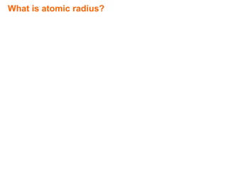 What is atomic radius?
 