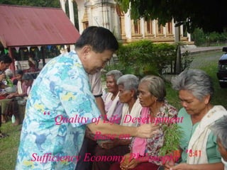 “  Quality of Life Development  Base on  Sufficiency Economy Philosophy  ”  