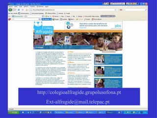http://colegioalfragide.grupolusofona.pt [email_address]   