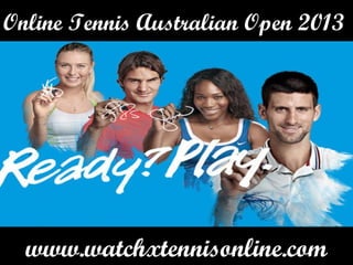 Online Tennis Australian Open 2013




  www.watchxtennisonline.com
 