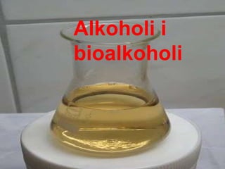 Alkoholi i
bioalkoholi
 
