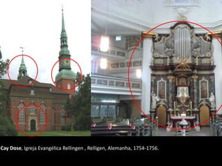 Cay Dose, Igreja Evangélica Rellingen , Relligen, Alemanha, 1754-1756.
 
