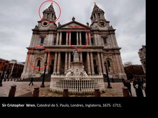 Sir Cristopher Wren, Catedral de S. Paulo, Londres, Inglaterra, 1675 -1711.
 