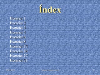 29/04/2013 Ariadna Jiménez Martí 2
Índex
- Exercici 1
- Exercici 2
- Exercici 3
- Exercici 5
- Exercici 6
- Exercici 8
- Exercici 13
- Exercici 16
- Exercici 17
- Exercici 21
 