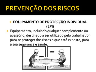  EQUIPAMENTO DE PROTECÇÃO INDIVIDUAL
(EPI)
 Equipamento, incluindo qualquer complemento ou
acessório, destinado a ser utilizado pelo trabalhador
para se proteger dos riscos a que está exposto, para
a sua segurança e saúde.
 