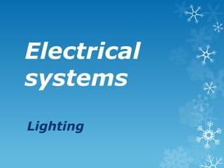 Electrical
systems
Lighting
 