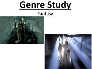 Genre Study
Fantasy
 
