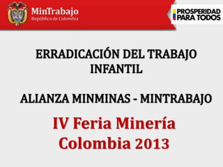 IV Feria Minería
Colombia 2013
 