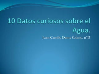 Juan Camilo Dams Solano. 11°D
 