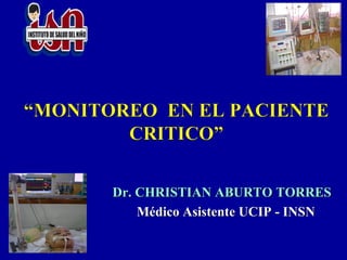 Dr. CHRISTIAN ABURTO TORRES
Médico Asistente UCIP - INSN
 