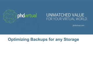 Optimizing Backups for any Storage
 