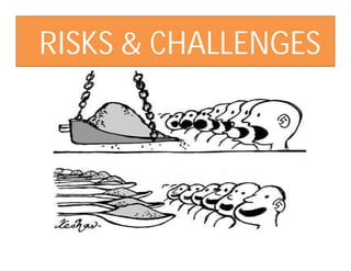 RISKS & CHALLENGES
 