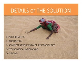 DETAILS OF THE SOLUTION
 PROCUREMENTS
 DISTRIBUTION
 ADMINISTRATIVE DIVISION OF RESPONSIBILITIES
 TECHNOLOGICAL INNOVATIONS
 FUNDING
 