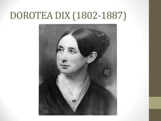 DOROTEA DIX (1802-1887)
 