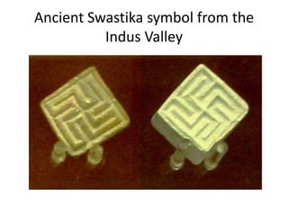 Ancient Swastika symbol from the
Indus Valley
 