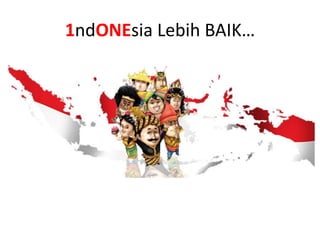 1ndONEsia Lebih BAIK…
 
