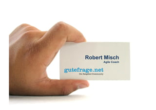 Robert Misch
Agile Coach