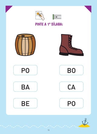 PINTE A 1ª SÍLABA:
PO
BA
BE
BO
CA
PO
13
 