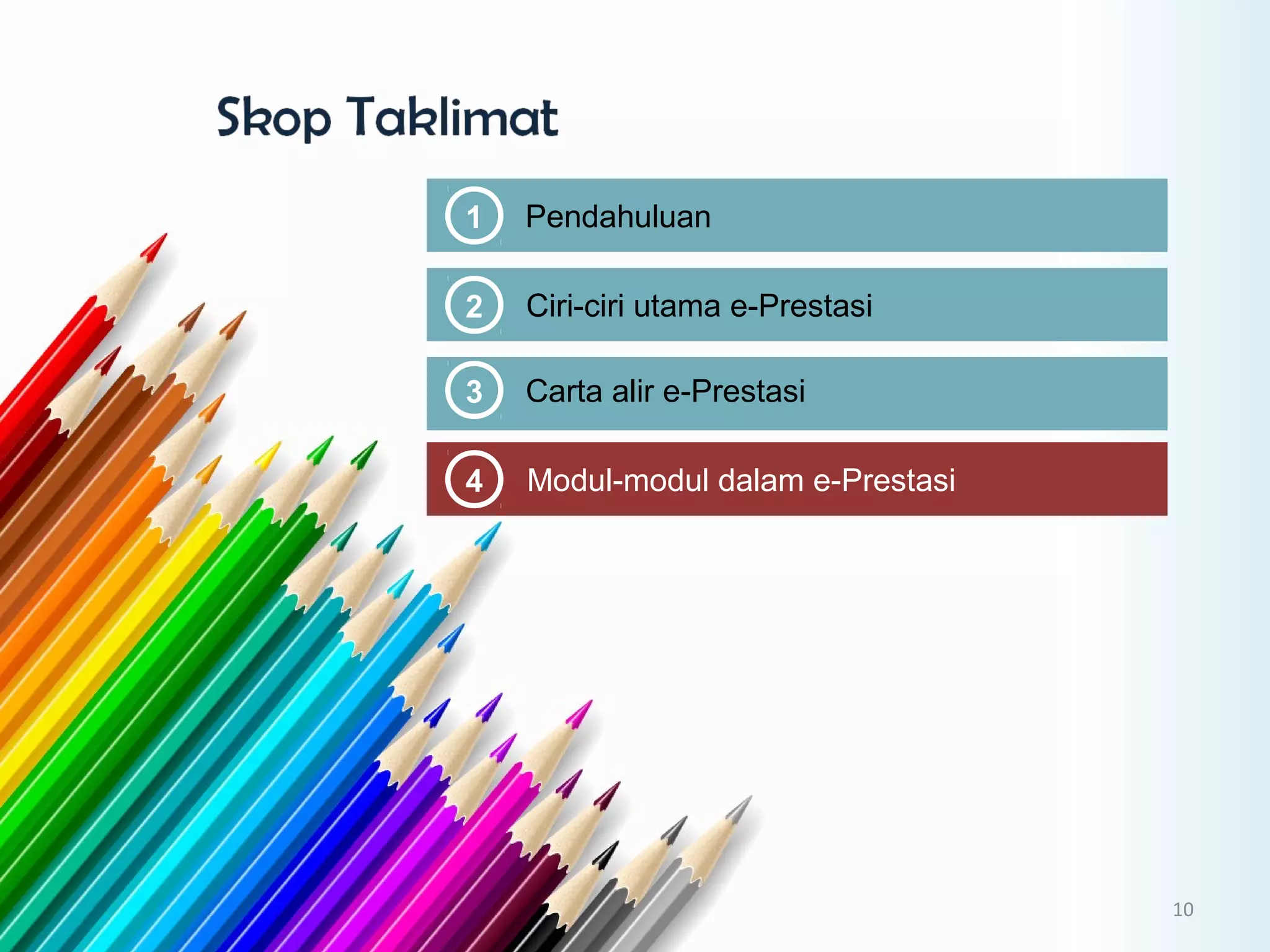 1 Pendahuluan
4 Modul-modul dalam e-Prestasi
2 Ciri-ciri utama e-Prestasi
3 Carta alir e-Prestasi
10
 
