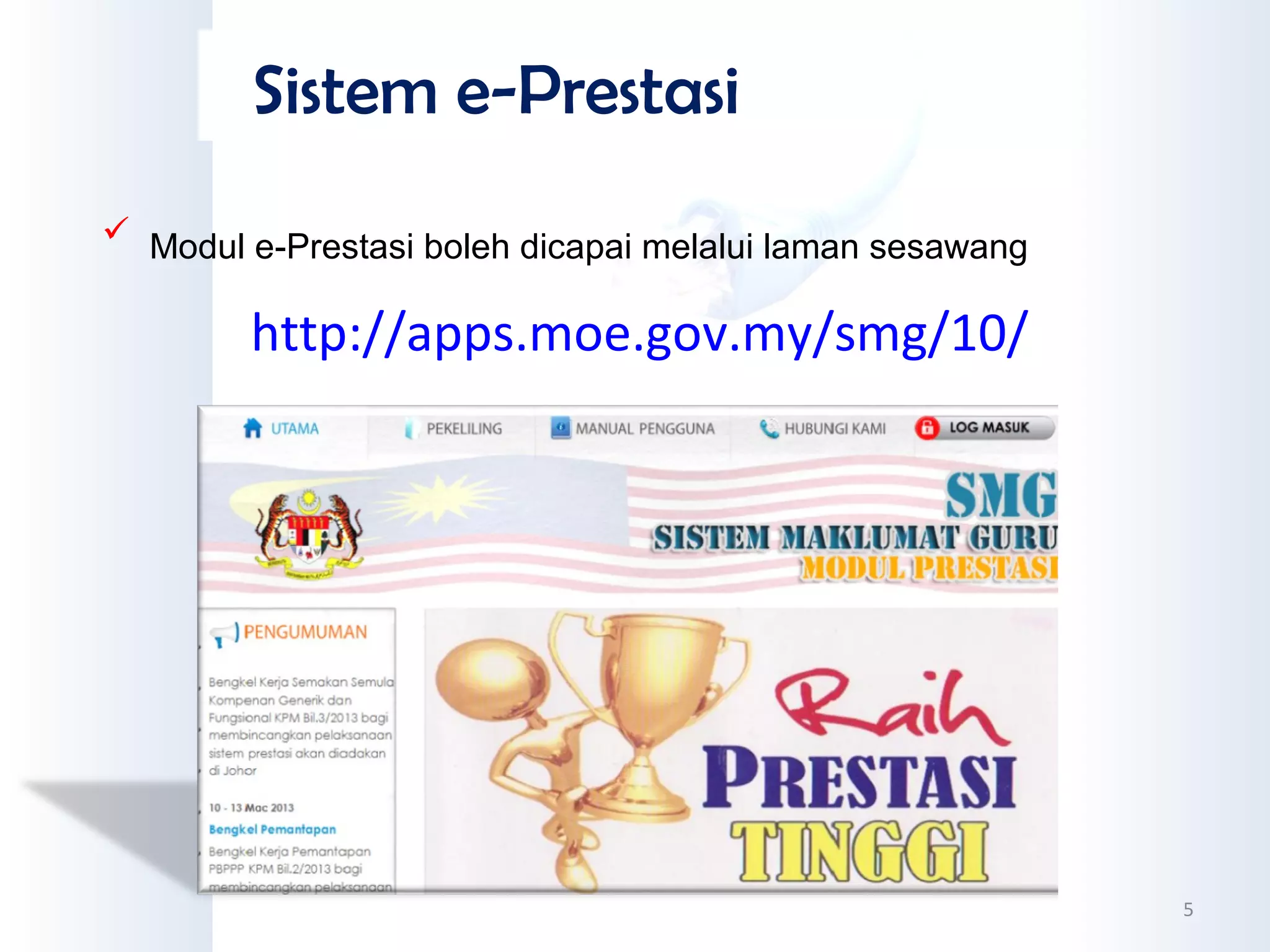 http://apps.moe.gov.my/smg/10/
 Modul e-Prestasi boleh dicapai melalui laman sesawang
Sistem e-Prestasi
5
 