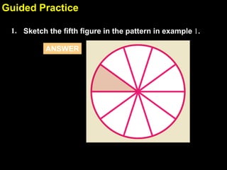 2.1Guided Practice
1. Sketch the fifth figure in the pattern in example 1.
ANSWER
 