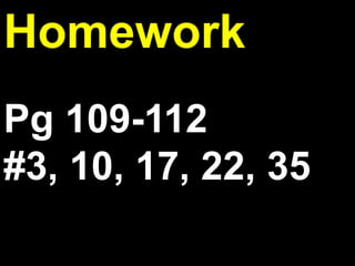 2.5
Homework
Pg 109-112
#3, 10, 17, 22, 35
 