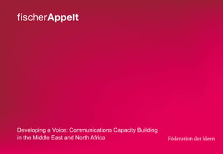 Developing a Voice: Communications Capacity Building
in the Middle East and North Africa

 