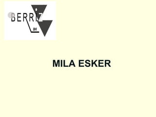 MILA ESKER

 