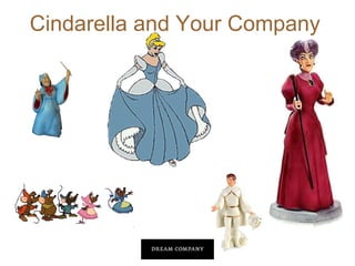 Cindarella and Your Company

 