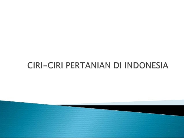 2 Ciri Ciri Pertanian Di Indonesia