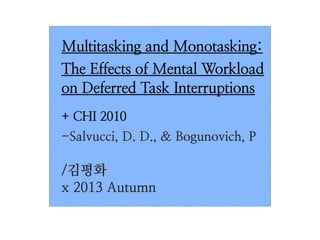 [SNU UX Lab] Multitasking and Monotasking: The Effects of Mental ...
