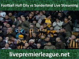 Football Hull City vs Sunderland Live Streaming

livepremierleague.net

 