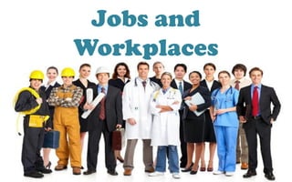 Jobs and
Workplaces

 