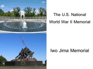 The U.S. National
World War II Memorial

Iwo Jima Memorial

 