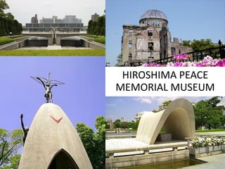 HIROSHIMA PEACE
MEMORIAL MUSEUM

 