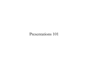 Presentations 101

 