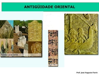 ANTIGÜIDADE ORIENTAL

Prof. José Augusto Fiorin

 