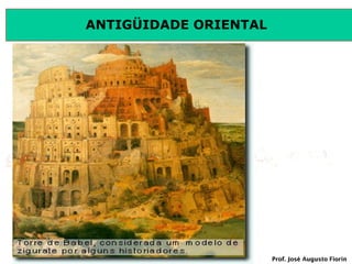 ANTIGÜIDADE ORIENTAL

Prof. José Augusto Fiorin

 