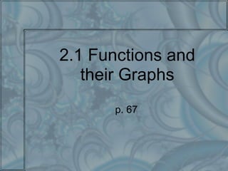 2.1 Functions and
their Graphs
p. 67

 